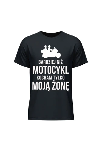Koszulka męska Bardziej niż motocykl kocham tylko moją żonę