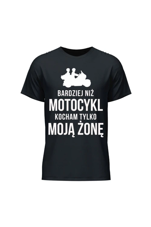 Koszulka męska Bardziej niż motocykl kocham tylko moją żonę - czarna