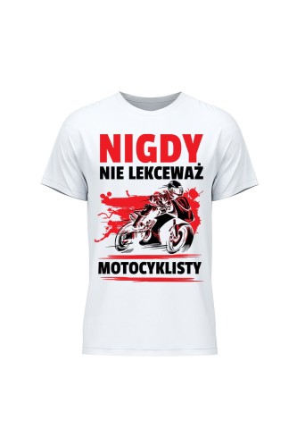 Koszulka męska Nigdy nie lekceważ motocyklisty - biała