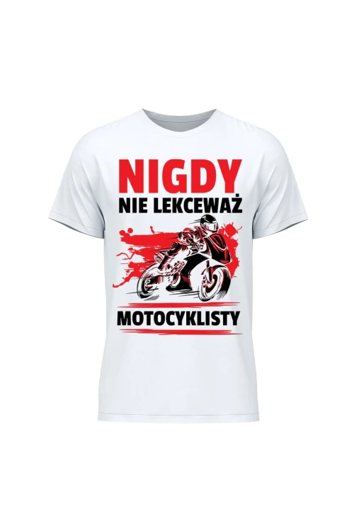 Koszulka męska Nigdy nie lekceważ motocyklisty - biała