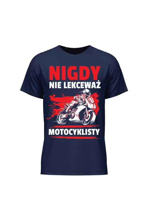 Koszulka męska Nigdy nie lekceważ motocyklisty - granatowa