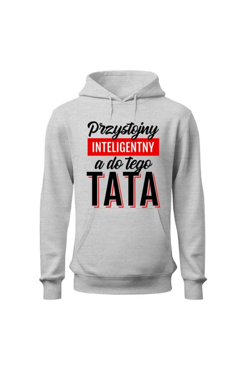 Bluza męska z kapturem Przystojny Inteligentny A Do Tego Tata - szara