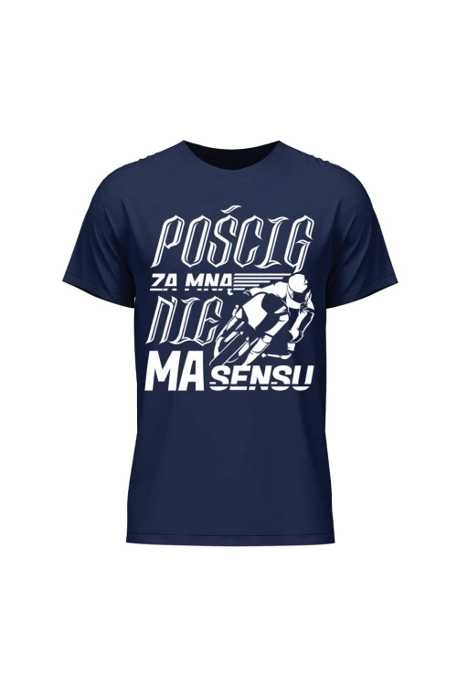 Koszulka męska Pościg za mną nie ma sensu - granatowa