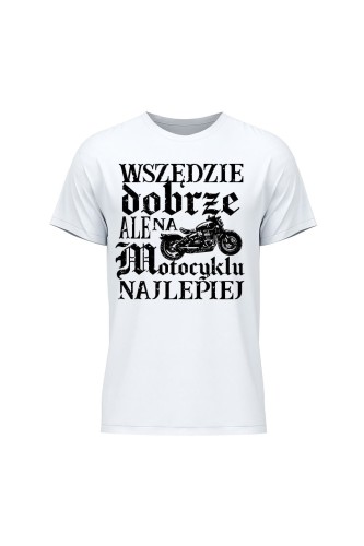 Koszulka męska Wszędzie dobrze ale na motocyklu najlepiej retro - biała
