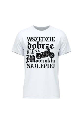 Koszulka męska Wszędzie dobrze ale na motocyklu najlepiej retro
