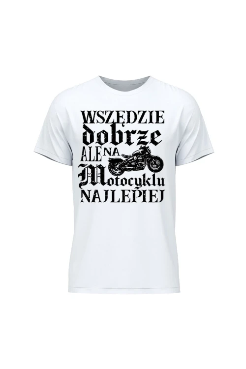 Koszulka męska Wszędzie dobrze ale na motocyklu najlepiej retro - biała