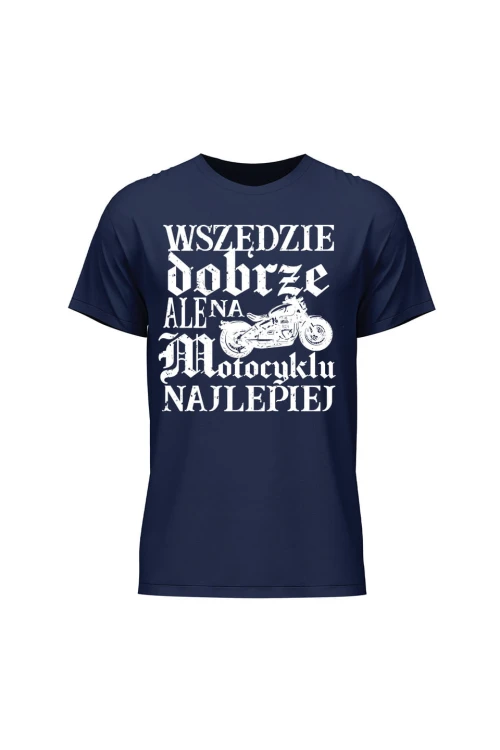 Koszulka męska Wszędzie dobrze ale na motocyklu najlepiej retro - granatowa
