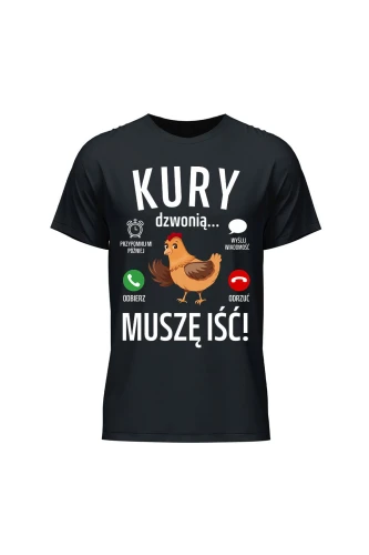 Koszulka męska Kury dzwonią muszę iść