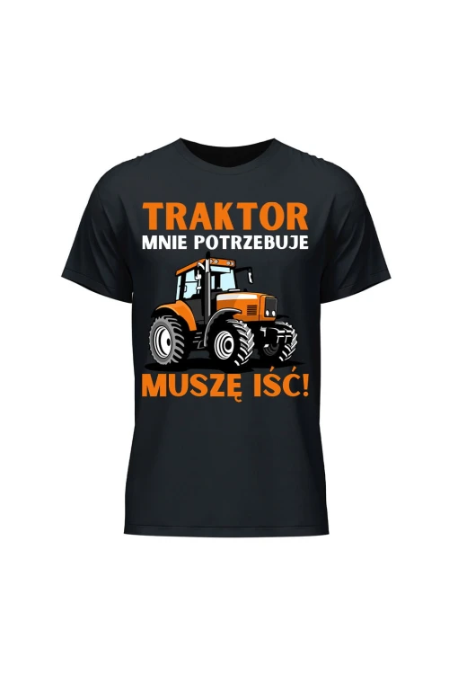 Koszulka męska Traktor mnie potrzebuje muszę iść - czarna