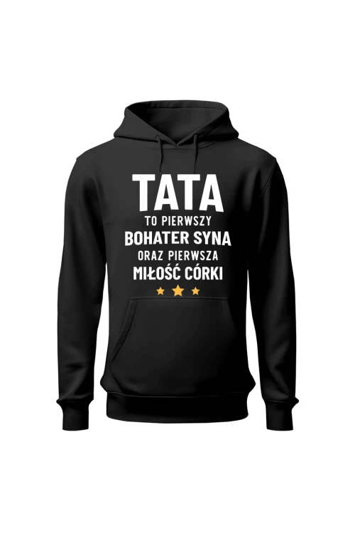 Bluza męska z kapturem Tata to pierwszy bohater syna oraz pierwsza miłość córki - czarna