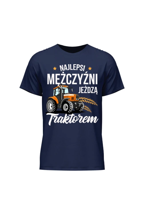 Koszulka męska Najlepsi mężczyźni jeżdżą traktorem - granatowa