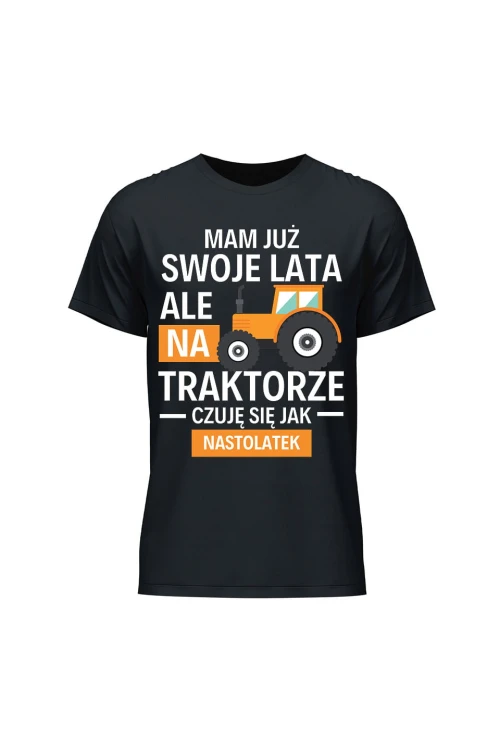 Koszulka męska Mam już swoje lata ale na traktorze czuję się jak nastolatek - czarna