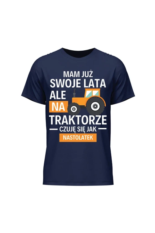 Koszulka męska Mam już swoje lata ale na traktorze czuję się jak nastolatek - granatowa
