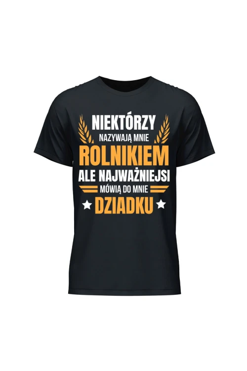 Koszulka męska Niektórzy nazywają mnie rolnikiem ale najważniejsi mówią do mnie Dziadku - czarna