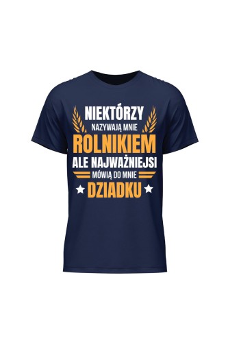 Koszulka męska Niektórzy nazywają mnie rolnikiem ale najważniejsi mówią do mnie Dziadku - granatowa