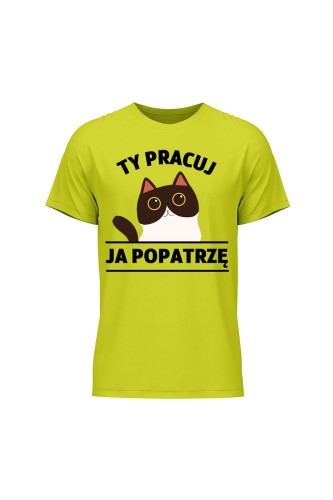 Koszulka męska Ty pracuj ja popatrzę - limonka