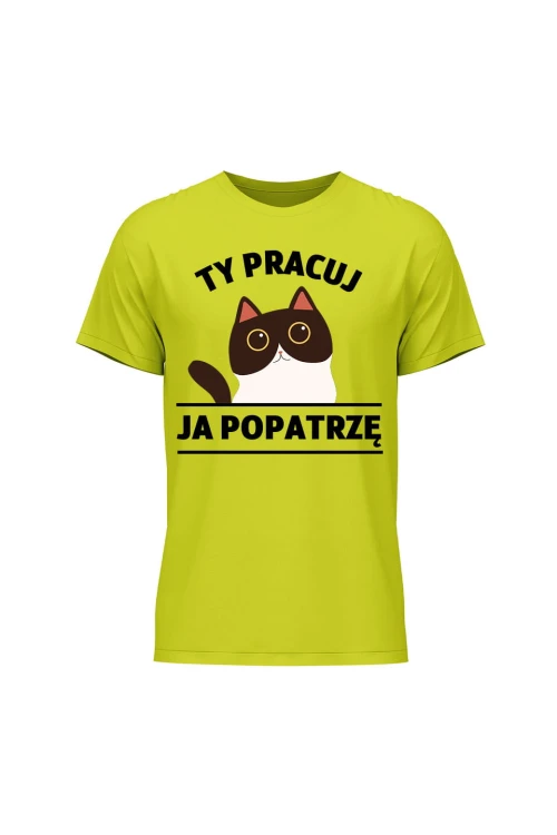Koszulka męska Ty pracuj ja popatrzę - limonka