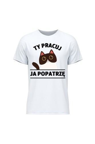 Koszulka męska Ty pracuj ja popatrzę - biała