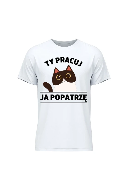 Koszulka męska Ty pracuj ja popatrzę - biała