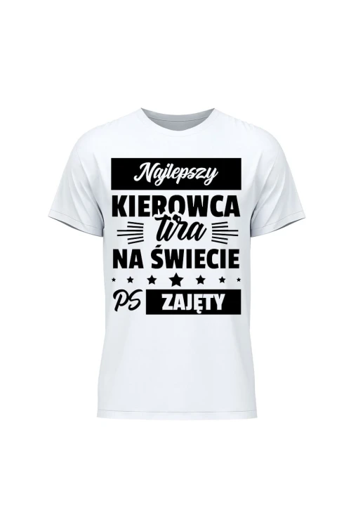 Koszulka męska Najlepszy kierowca tira na świecie ps zajęty - biała