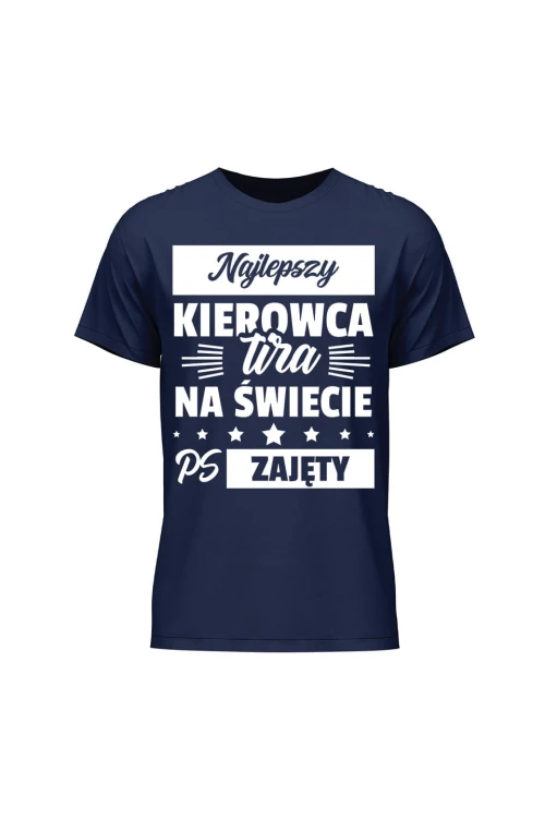 Koszulka męska Najlepszy kierowca tira na świecie ps zajęty - granatowa