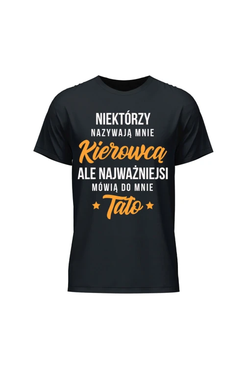 Koszulka męska Najważniejsi mówią do mnie tato kierowca - czarna