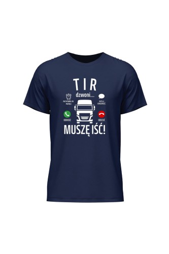 Koszulka męska Tir dzwoni muszę iść - granatowa