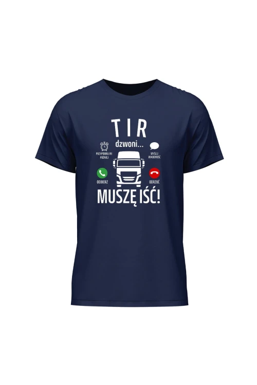 Koszulka męska Tir dzwoni muszę iść - granatowa