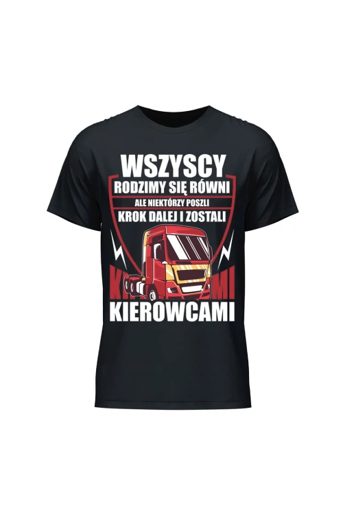Koszulka męska Rodzimy się równi ale zostań kierowcą - czarna