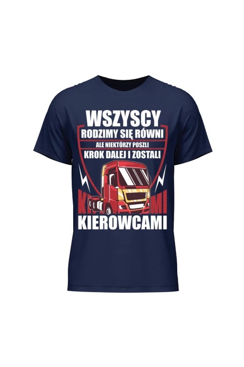 Koszulka męska Rodzimy się równi ale zostań kierowcą - granatowa