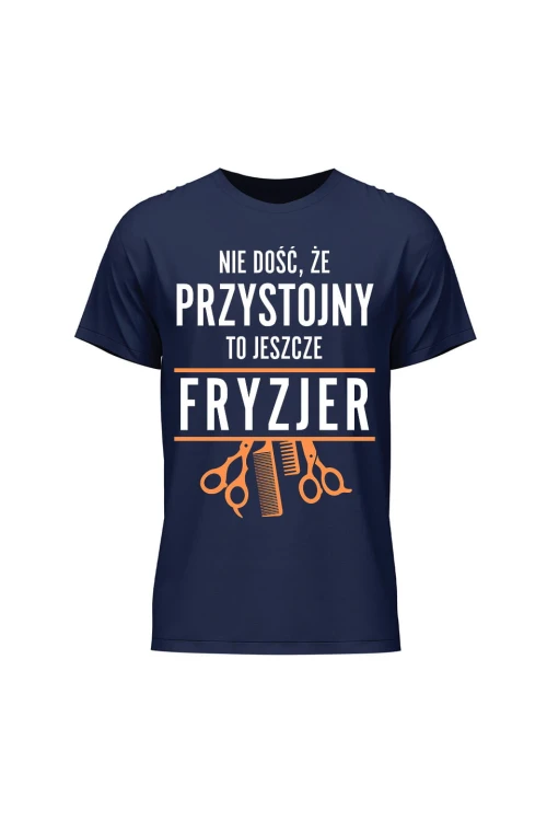 Koszulka męska Nie dość że przystojny to jeszcze fryzjer - granatowa