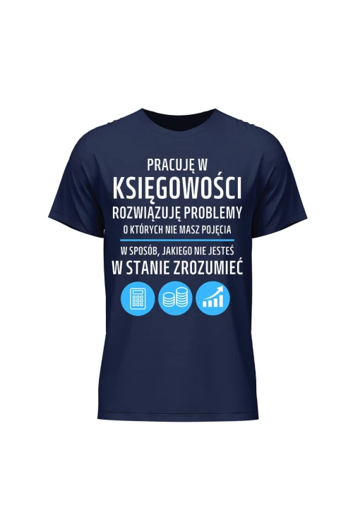 Koszulka męska Pracuję w księgowości rozwiązuję problemy - granatowa