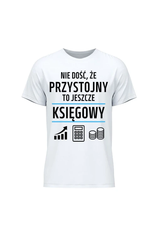 Koszulka męska Nie dość że przystojny to jeszcze księgowy - biała