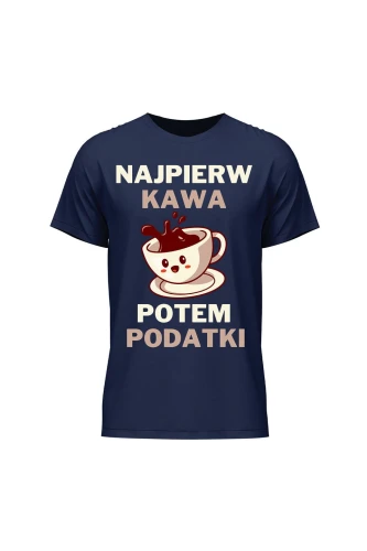 Koszulka męska Najpierw kawa potem podatki