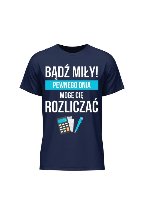 Koszulka męska Bądź miły Pewnego dnia mogę cię rozliczać - granatowa