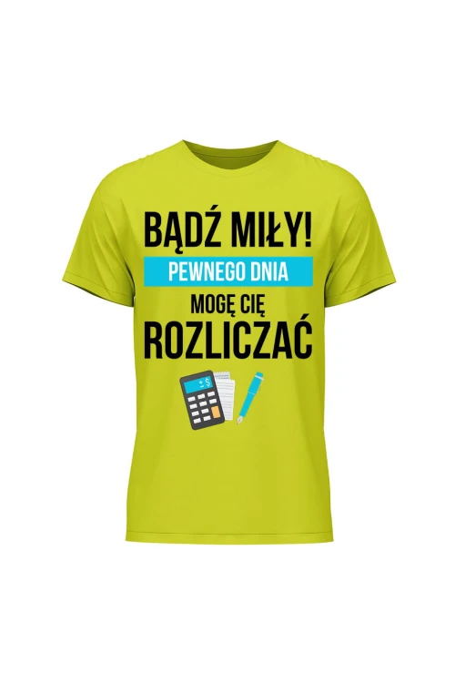 Koszulka męska Bądź miły Pewnego dnia mogę cię rozliczać - limonka