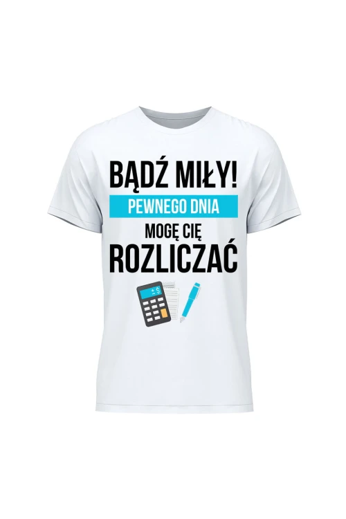 Koszulka męska Bądź miły Pewnego dnia mogę cię rozliczać - biała