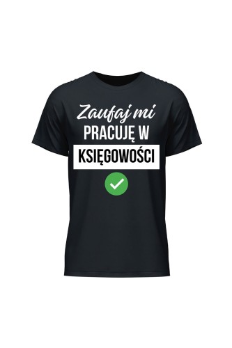 Koszulka męska Zaufaj mi pracuję w księgowości - czarna