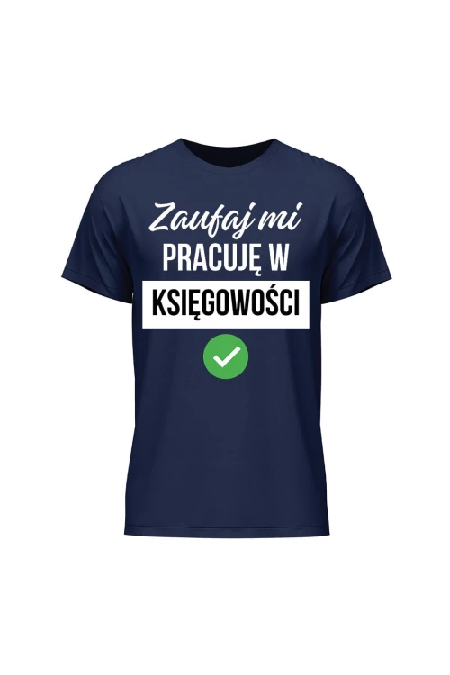 Koszulka męska Zaufaj mi pracuję w księgowości - granatowa