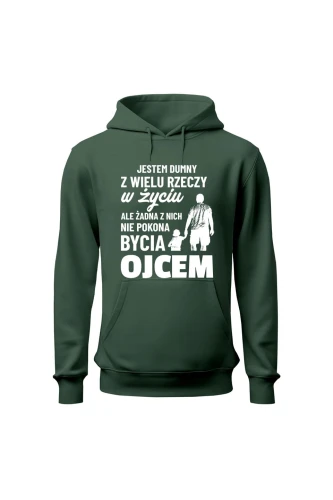 Bluza męska z kapturem Jestem dumny z wielu rzeczy w życiu ale żadna z nich nie pokona bycia ojcem