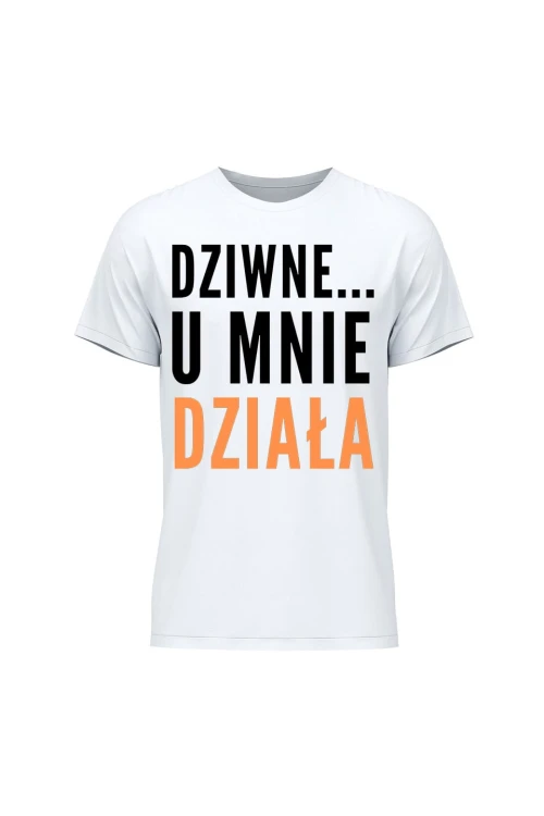 Koszulka męska Dziwne u mnie działa - biała