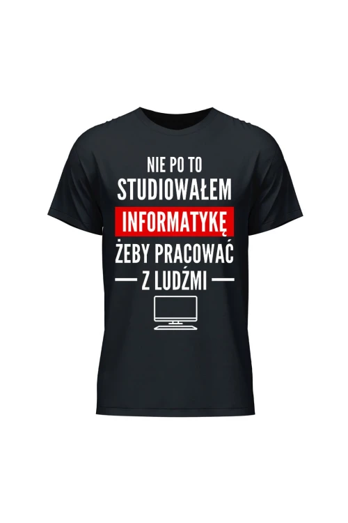 Koszulka męska Nie po to studiowałem żeby pracować z ludźmi - czarna