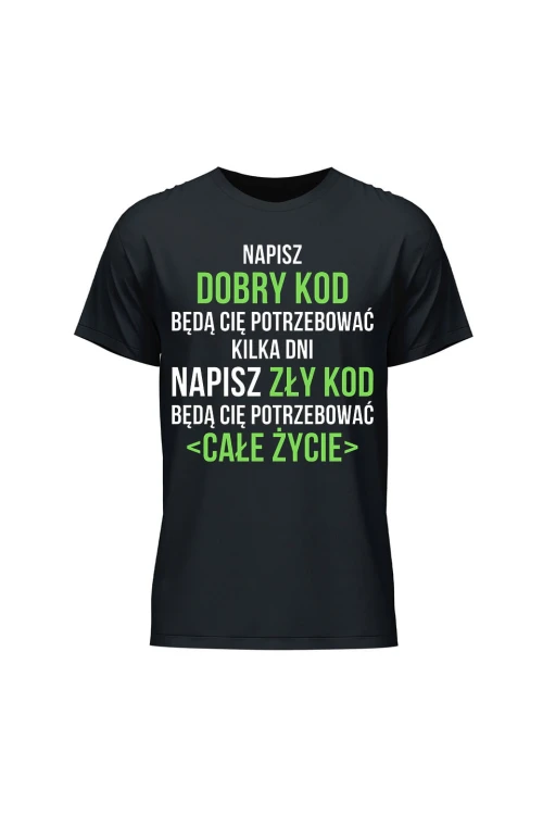 Koszulka męska Napisz dobry kod będą cię potrzebować kilka dni Napisz słaby kod będą cię potrzebować całe życie - czarna