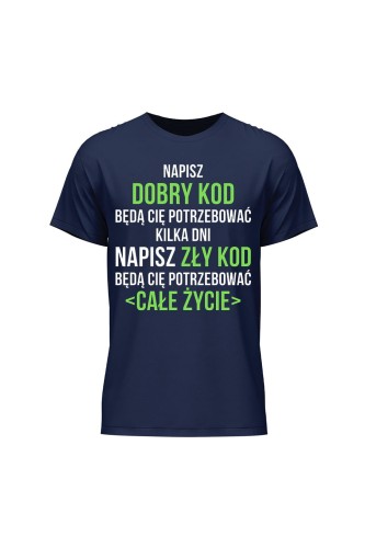 Koszulka męska Napisz dobry kod będą cię potrzebować kilka dni Napisz słaby kod będą cię potrzebować całe życie - granatowa