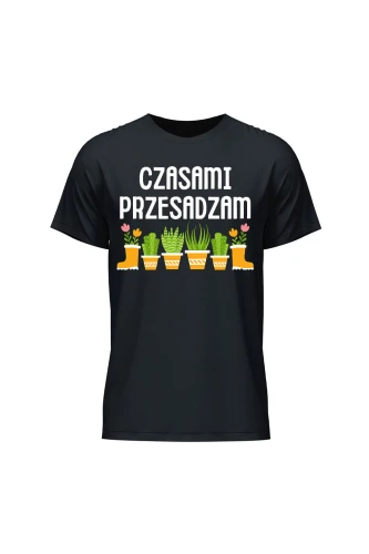 Koszulka męska Czasami przesadzam