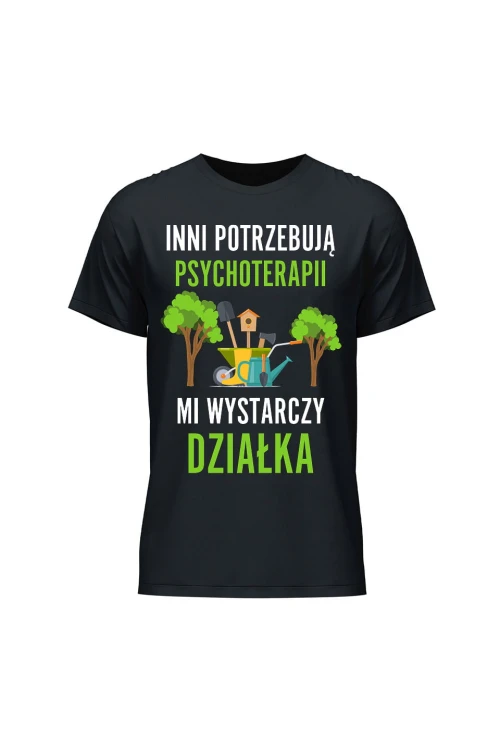 Koszulka męska Inni potrzebują psychoterapii mi wystarczy działka - czarna