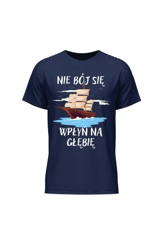 Koszulka męska Nie Bój się Wpłyń na Głębie