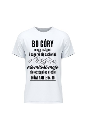 Koszulka męska Bo góry mogą ustąpić - biała