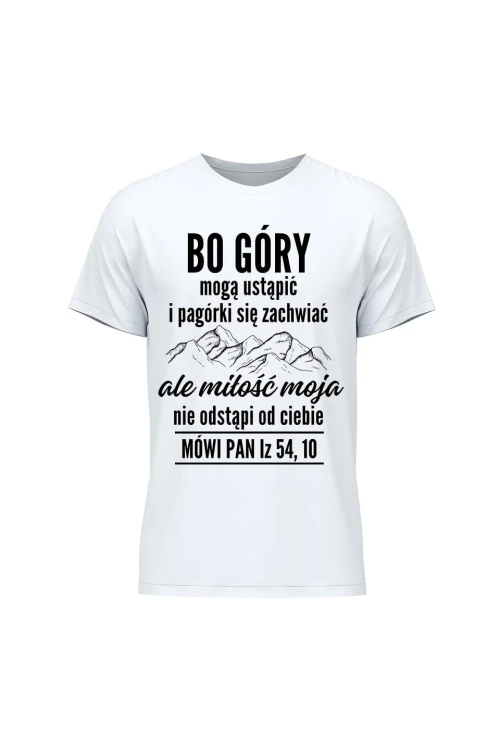 Koszulka męska Bo góry mogą ustąpić - biała