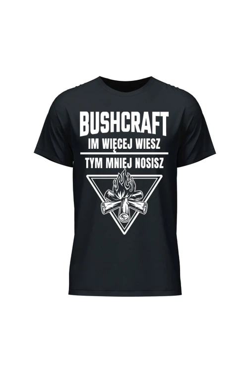 Koszulka męska Bushcraft Im więcej wiesz tym mniej nosisz - czarna